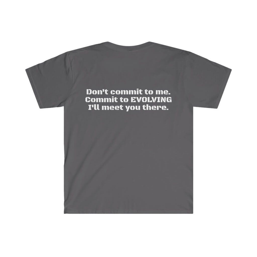 A t-shirt with the words " don 't consult to me, consent to evolving i 'll meet you there ".